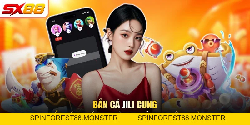 Bắn Cá Jili - Sảnh Cược Săn Cá Top 1 Tại Nhà Cái SX88